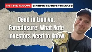 Deed in Lieu vs. Foreclosure: What Note Investors Need to Know