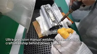 Ultra-precision manual welding: the meticulous craftsmanship behind power banks