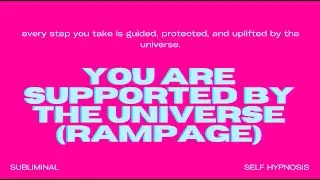 You Are Supported by the Universe (Rampage) &ndash; Embrace Divine Guidance & Unconditional Support