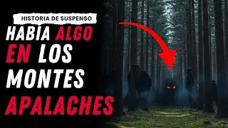 No creía en lo paranormal... Hasta que fui a los APALACHES | Historia De Suspenso 
