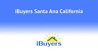 iBuyers Santa Ana California | 844-484-7645