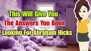 Abraham Hicks * Very Advanced Segment For Long Time Listeners * Abraham Hicks 2023