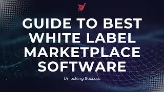 Guide to Best White Label Marketplace Software - Unlocking Success