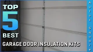 Top 5 Best Garage Door Insulation Kits Review in 2026