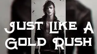 Nightcore - Just Like A Gold Rush [male]