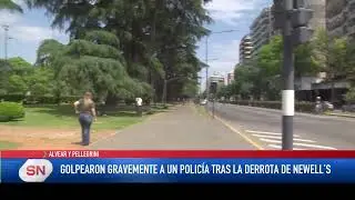 Golpearon salvajemente a un polic&iacute;a tras la derrota de Newell&acute;s. Alvear y Pellegrini.
