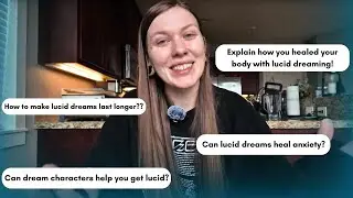 Answering Your Lucid Dreaming Questions + Breaking Down My Lucid Dream Healing Story