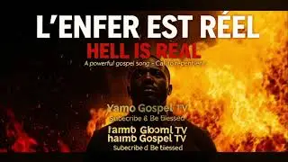 L&rsquo;ENFER EST R&Eacute;EL |Un Chant A Suivre Absolument| Gospel | Fran&ccedil;ais & Lingala | Appel &agrave; la repentance