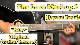 The Love Mashup 2 - Jayant Joshi | Guitar Lesson | Easy Chords |