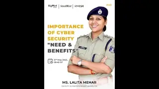 Importance of Cyber Security - Need and Benefits | Ms Lalita Mehar, DSP, Raipur Police, Chhattisgarh