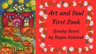 Art and Soul First Look - Spooky Sweet by Regan Kubecek!!
