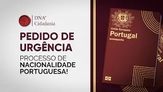 PEDIDO DE URGÊNCIA EM PROCESSO DE NACIONALIDADE PORTUGUESA - SAIBA COMO FUNCIONA! @DNACidadania