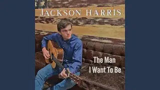 The Man I Want To Be