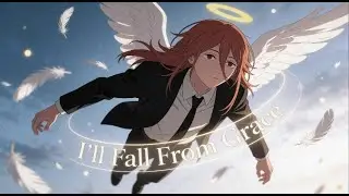 I'll Fall From Grace 🕊️ | Angel Inspired Song (Chainsaw Man)