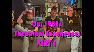 Our 80s Theatrical Experiences: Part 1