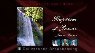 Baptism Of Power   -  by James Horner on the Hour Of Deliverance radio program.