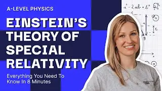 Einstein's Theory of Special Relativity Explained | A-Level Physics