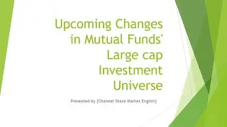 Upcoming Changes in Mutual Funds' Largecap Investment Universe - July 2024 Reclassification