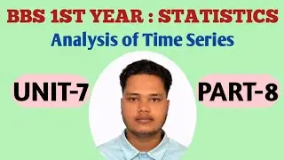 BBS 1ST Year Statistics // Chapter 7 // Part 8 // Analysis of Time Series