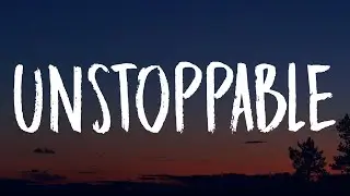 Sia - Unstoppable (Lyrics)