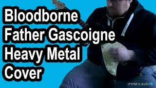 Bloodborne - Father Gascoigne Theme - Rock/Metal Guitar Cover