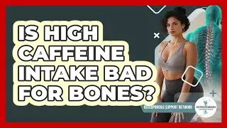 Is High Caffeine Intake Bad for Bones?