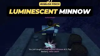 How to Get Luminescent Minnow in Roblox Fisch