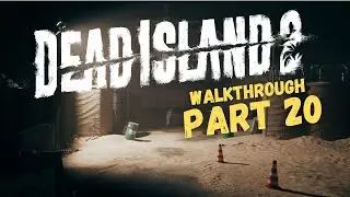 Dead Island 2 Walkthrough - Part 20 - 