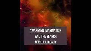 Awakened Imagination and The Search - Neville Goddard