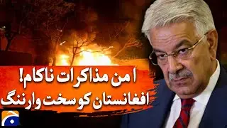 Khwaja Asif Warns Afghanistan Following Breakdown of Peace Talks - Geo News