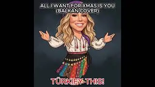 All I Want for Christmas Is You - Balkan Cover