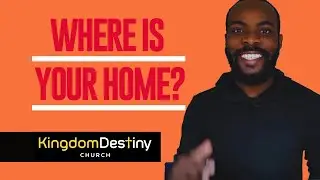 Where is your home? | David Niyukuri | KingdomDestiny