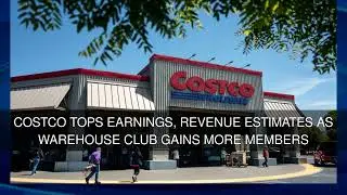 Costco tops earnings revenue estimates as warehouse club gains more members