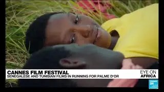 Cannes Film Festival: Senegalese and Tunisian film in running for Palme d'Or | Eye on Africa