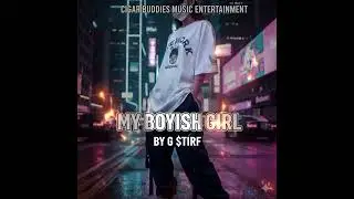 MY BOYISH GIRL BY G STIRF ( OFFICIAL AUDIO)