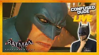LET'S SAVE THIS CITY - Batman: Arkham Knight [FINALE] | Confused_Dude Live!