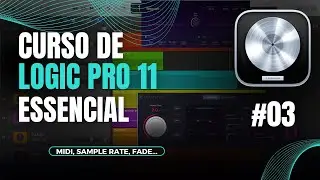Logic Pro 11 - #03 Midi, Sample Rate, Fade-in, Fade-out e etc...