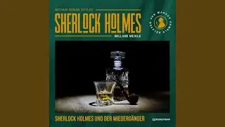Kapitel 5: Sherlock Holmes und der Wiederg&auml;nger - Track 13.3 & Kapitel 6: Sherlock Holmes und...