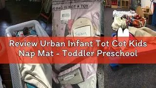 Review Urban Infant Tot Cot Kids Nap Mat - Toddler Preschool Daycare Bedding Cover with Blanket and