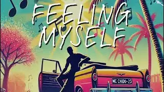 Mc Chido - Feeling Myself (Official Lyrics)