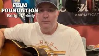 How I Play &ldquo;Firm Foundation&rdquo; Bridge Melody