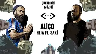 Heja ft. Saki  - Ali&ccedil;o ( &Ccedil;ukur Dizi M&uuml;ziği )