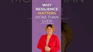 Why Resilience Matters More Than Ever