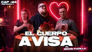 EL CUERPO AVISA -  Ft. Erwin Padilla - El Consultorio - CAP #24 - T4