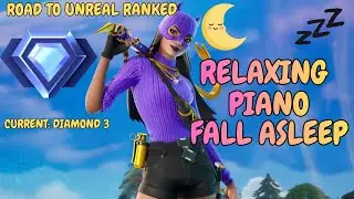 Fortnite Ranked Road To Unreal Zero Build No Commentary Relax Peaceful Piano Background Fall Asleep
