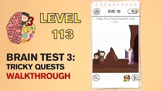 Brain Test 3 Tricky Quests Level 113 Answer | Finally they found Gundolf! Stop him!