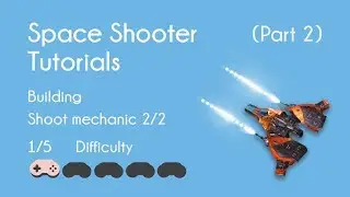 Space Shooter Tutorials - (Part 2) Shoot Mechanic 2/2