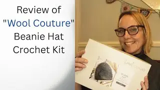 Review of Wool Couture Beanie Hat Crochet Kit. #woolcouture #crochet #crochetbeanie 