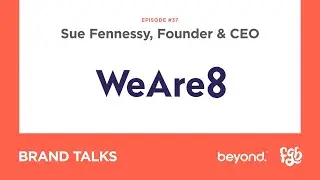 37: Sue Fennessy, Founder & CEO &mdash; WeAre8