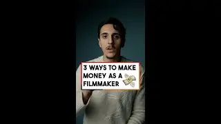3 BEST WAYS TO MAKE MONEY AS A FILMMAKER